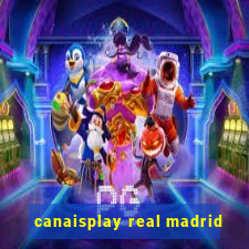 canaisplay real madrid